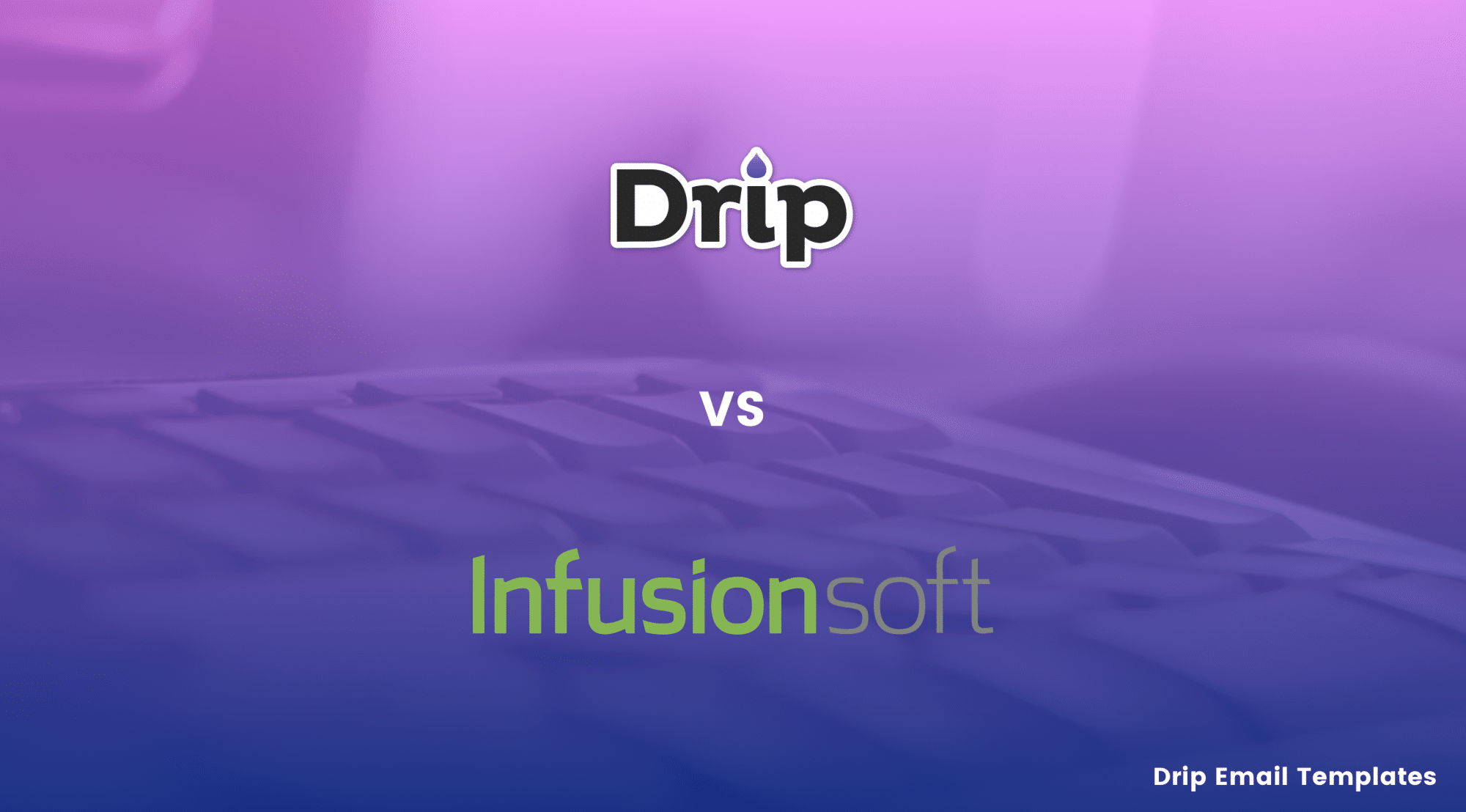 drip-vs-infusionsoft-by-drip-email-templates-drip-email-templates